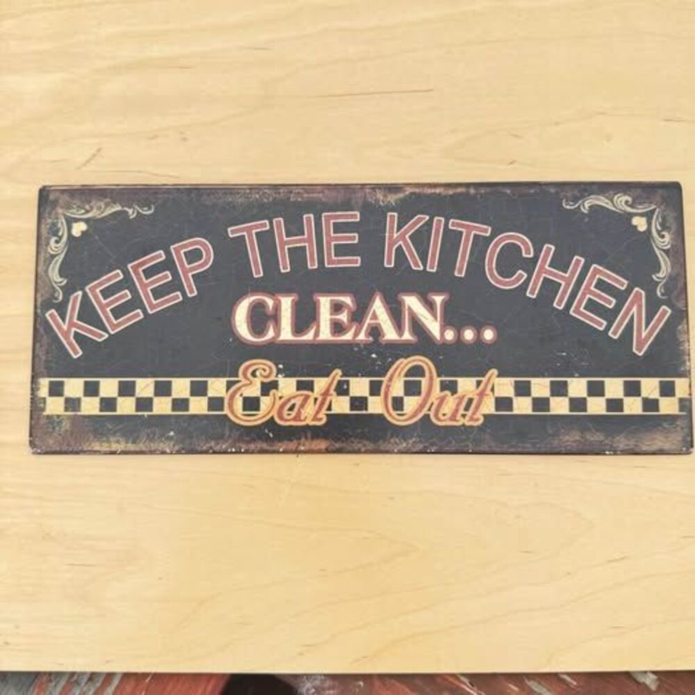 "Keep The Kitchen Clean Eat Out" Decorative Sign